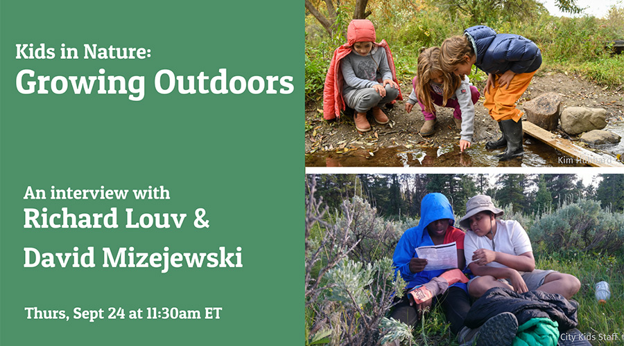 Kids in Nature: Growing Outdoors - An interview with Richard Louv and David Mizejewski